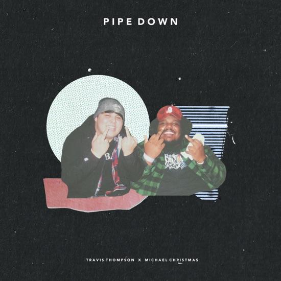 Pipe Down (feat. Michael Christmas) - Single artwork